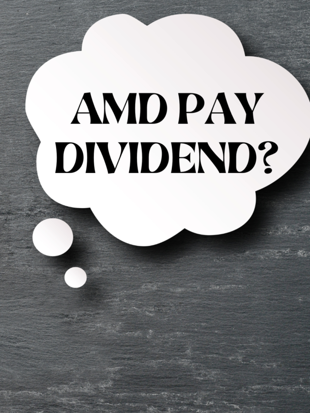 Does AMD pay a dividend? 10 Proof for AMD Dividend History.